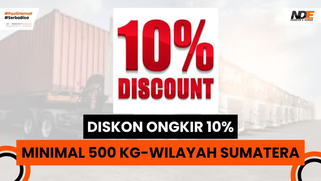 Diskon Ongkir 10% untuk Pengiriman Minimal 500 Kg ke Seluruh Wilayah Sumatera – Lebih Hemat Bersama NDE Cargo!