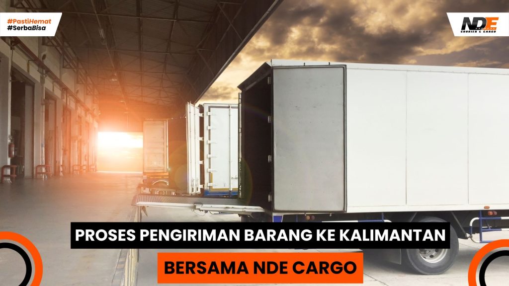 proses pengiriman barang ke Kalimantan secara step-by-step